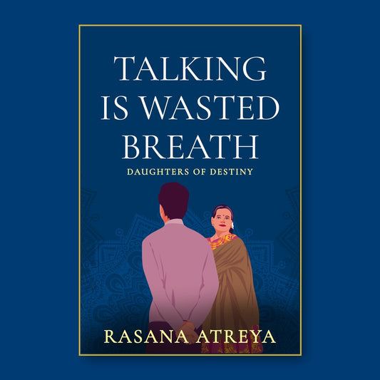 Talking Is Wasted Breath ebook by Rasana Atreya (Fiction Set In India)